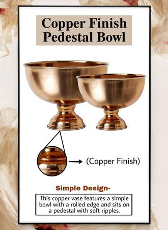 Copper Finish Pedestal Bowl, in 2 Sizes